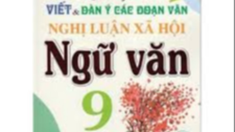 100 đề bài luận Ngữ văn 9 - Có dàn ý