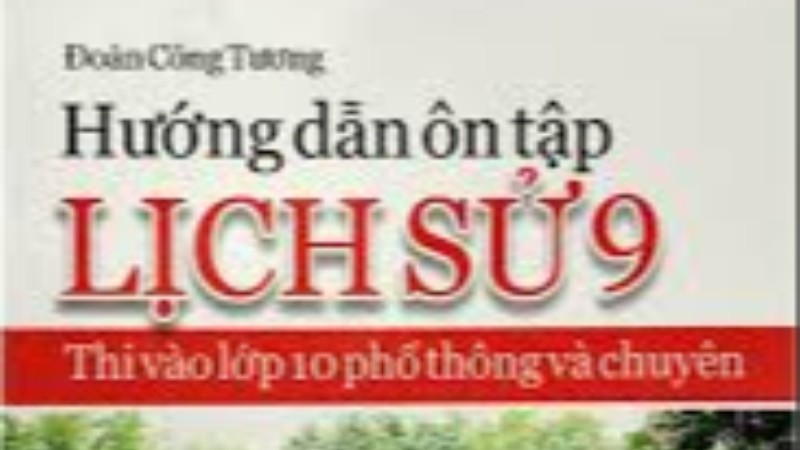 Ôn thi chuyển cấp Lịch sử 9 - Tổng hợp